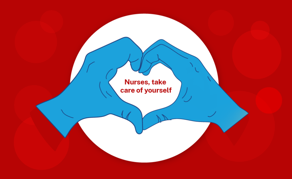Illustration of two hands making a heart symbol, with "Nurses, take care of yourself!" written in the middle of the heart