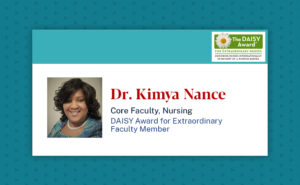 Dr. Kimya Nance, Core Faculty Nursing, DAISY Award for Extraordinary Faculty Member