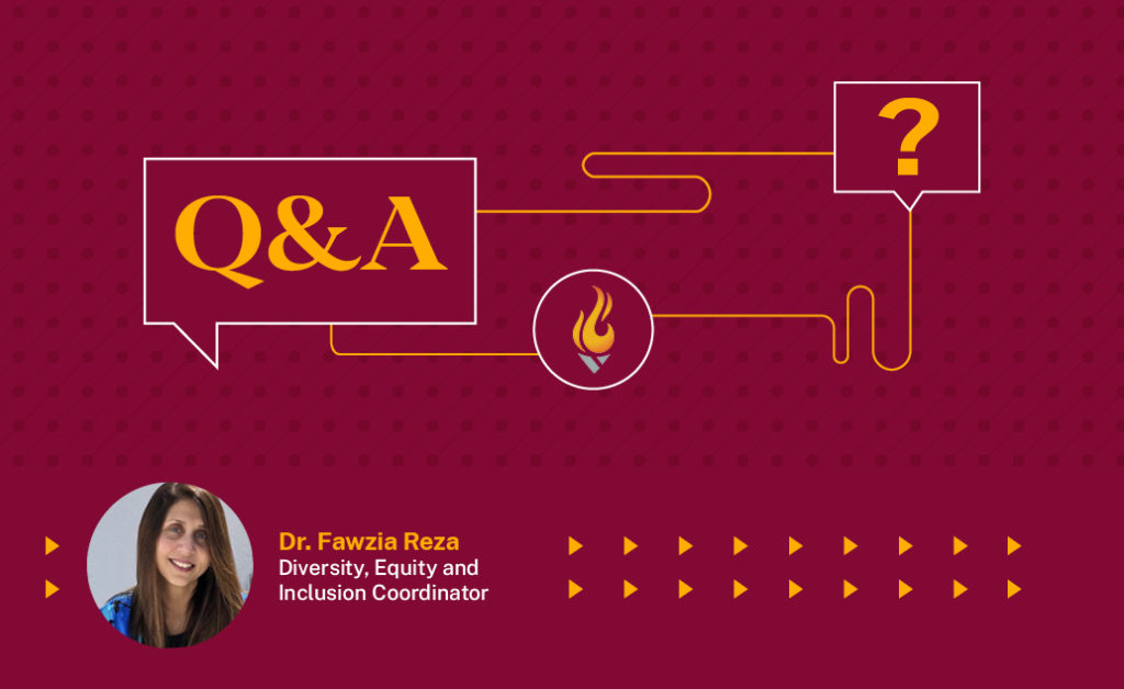 Q&A with Dr. Fawzia Reza, Diversity, Equity and Inclusion Coordinator