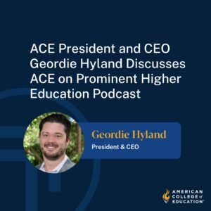 ACE President and CEO Geordie Hyland Discusses ACE on Prominent Higher Education Podcast