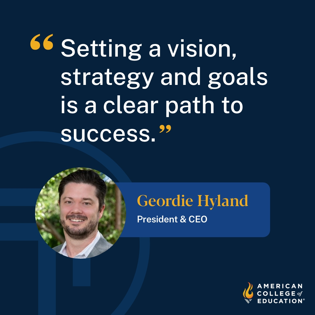 ACE President and CEO said, "Setting a vision and goals is a clear path to success."