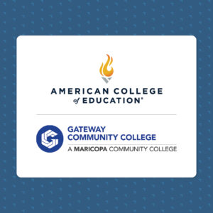 Gateway Community College and American College of Education Partnership