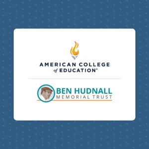 American College of Education and Ben Hudnall Trust partnership