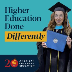 Graphic celebrating the 20th anniversary of the American College of Education. The image features a smiling female graduate wearing a black cap and gown, holding a blue diploma. The background is a combination of teal and dark blue, with the text 'Higher Education Done Differently'. On the right side, the American College of Education logo is displayed, incorporating a red and yellow flame within the number '20' to signify the anniversary.