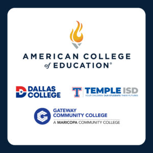 Graphic featuring the American College of Education logo above the logos of partner institutions: Dallas College, Temple ISD, and Gateway Community College – A Maricopa Community College.