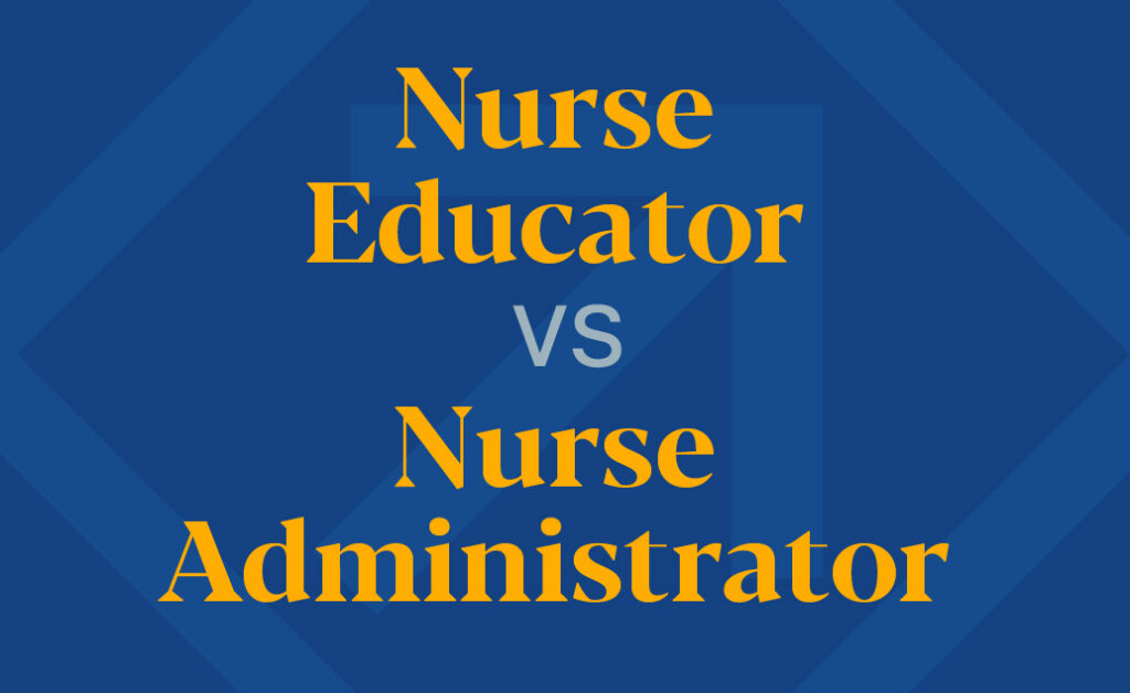Nurse Educator VS Nurse Administrator