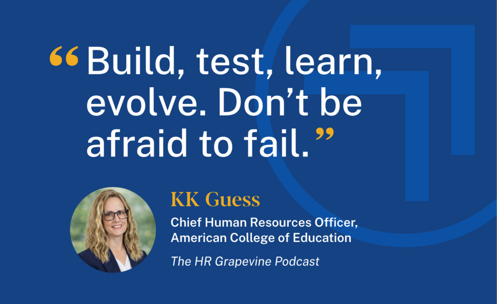Quote graphic with KK Guess, Chief Human Resources Officer at American College of Education: “Build, test, learn, evolve. Don’t be afraid to fail.”