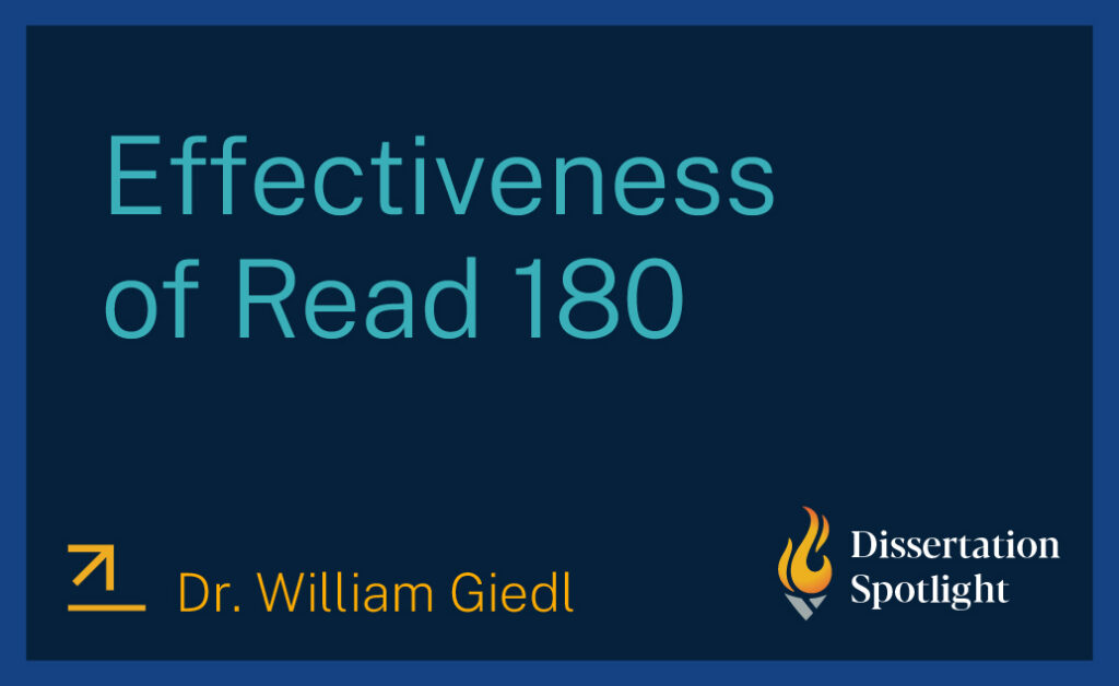 Dissertation Spotlight: "Effectiveness of Read 180" by Dr. William Giedl.